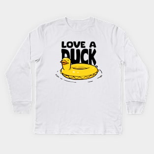 Love a duck Kids Long Sleeve T-Shirt